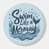 Swim wie ein Meerjungfrau-Zitat Kunst Magnet (Vorne)
