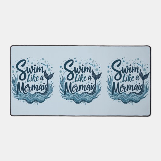 Swim wie ein Meerjungfrau-Zitat Kunst Schreibtischunterlage (Vorderseite)