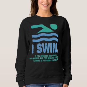 SWIMMER I darunter Run and if you see me running s Sweatshirt