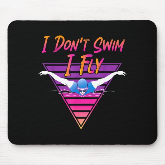 Swimmer I Don't Swim I Fly Butterfly Swimming Retr Mousepad (Vorne)