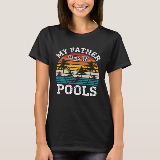 Swimmer Swimming Vacation Retro Father Pee In Pool T-Shirt (Vorderseite)