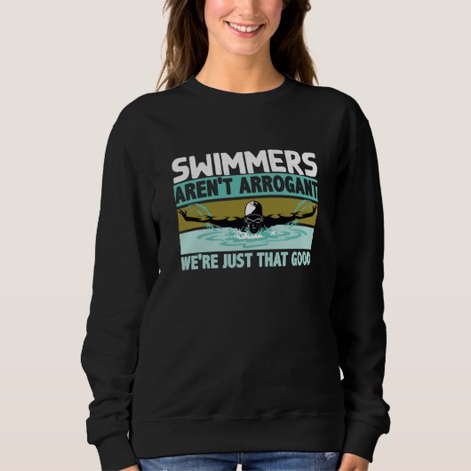Swimmers Aren't Arrogant We're Just That Good Tria Sweatshirt (Vorderseite)