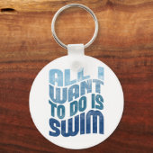Swimming Keychain - All I Want To Do Is Swim Schlüsselanhänger (Vorderseite)