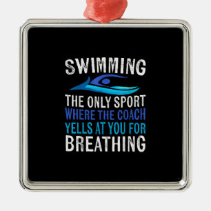Swimming Only Sport Where Coach Swimmer Gifts Ornament Aus Metall