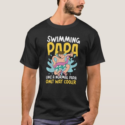 Swimming Papa like a normal Papa but Cooler for Fa T-Shirt (Vorderseite)
