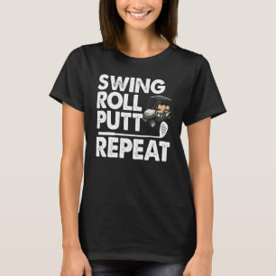 Swing Roll Putt Wiederholung Golf Cart Funny Dagle T-Shirt