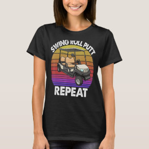 Swing Roll Putt Wiederholung Golf Cart Funny Dagle T-Shirt