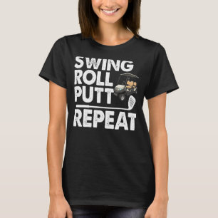 Swing Roll Putt Wiederholung Golf Cart Funny Dagle T-Shirt