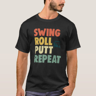 Swing Roll Putt Wiederholung Spieler Funny Women G T-Shirt