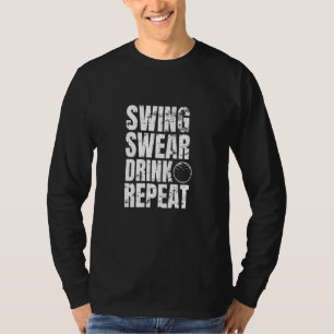 Swing Schwöre Trinke Wiederhole Golf Golf Spiele T-Shirt