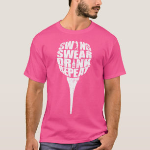Swing Swear Drink Wiederholen Funny Golf T-Shirt