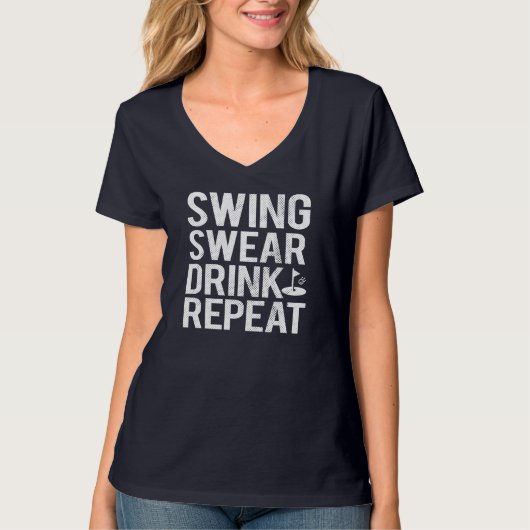 Swing Swear Drink Wiederholen Funny Golf T-Shirt (Vorderseite)