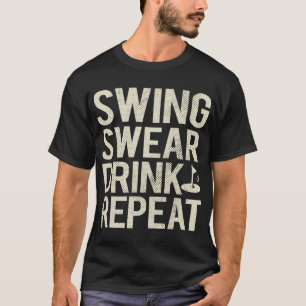 Swing Swear Drink Wiederholen Funny Golf T-Shirt