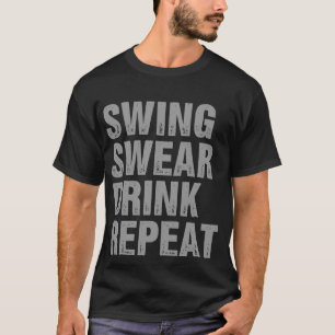 Swing Swear Drink Wiederholen Funny Golf T-Shirt