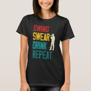 Swing Swear Drink Wiederholen Golf T-Shirt