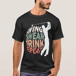 Swing Swear Drink wiederholen T-Shirt