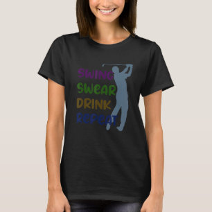 Swing Swear Drink wiederholen T-Shirt