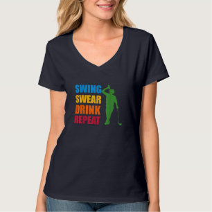 Swing Swear Drink Wiederholung Golf Lover T-Shirt