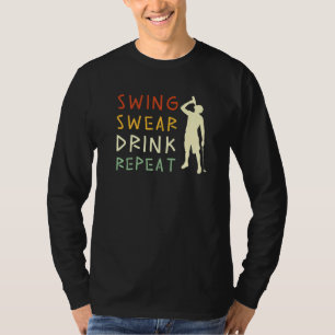 Swing Swear Drink Wiederholung Liebe Golf 2 T-Shirt
