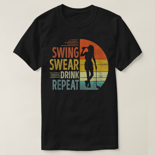 Swing Swear Drink Wiederholung Liebe Golf Golfer F T-Shirt (Design vorne)