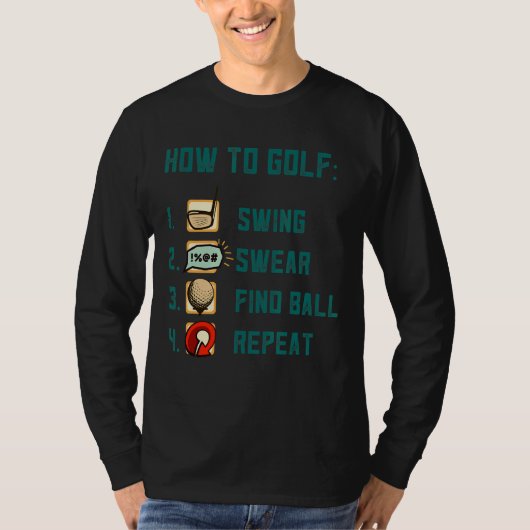 Swing Swear finden Ball Repeat Game Golf Course T-Shirt (Vorderseite)