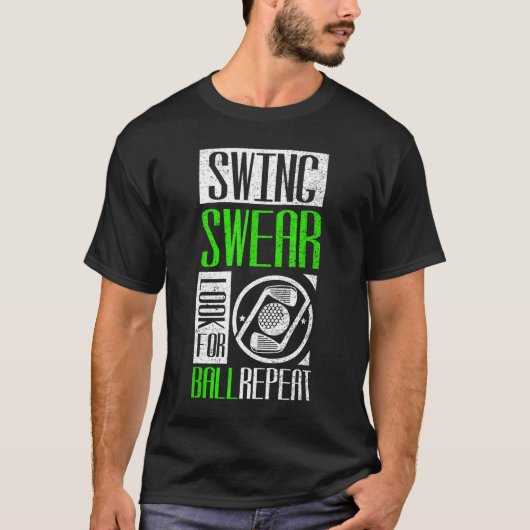 Swing Swear suchen nach Ball Repeat Golf T-Shirt (Vorderseite)