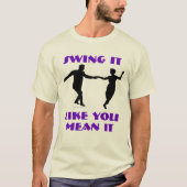 Swing Tänzer, wie du es Gemein tanzst, tanzt T T-Shirt (Vorderseite)