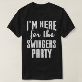 Swinger Ich bin hier für die Swingers Party Pullov T-Shirt (Design vorne)