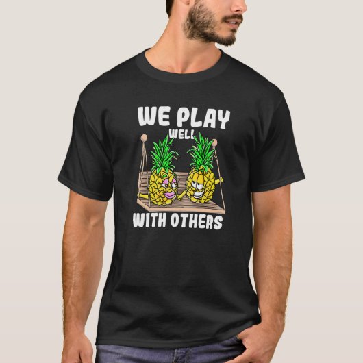 Swinger We Play Well With Others Swinging Pineappl T-Shirt (Vorderseite)