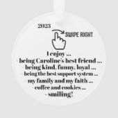 SWIPE RIGHT - Best Friend - Siehe Zurück ... Ornament (Rückseite)