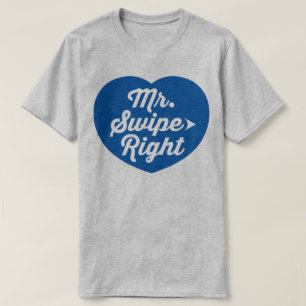 Swipe Right Mobile Verabreden App Funny Slogan T-Shirt