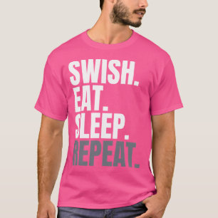 Swish Eat Sleep Wiederholung T-Shirt