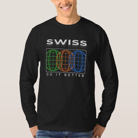 Swiss Do It Better  Patriotic Humor Nationality Jo T-Shirt (Vorderseite)
