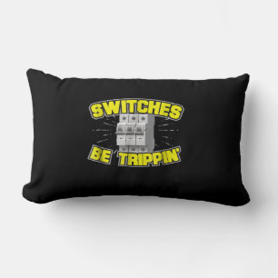 Switches Be Trippin Electrician Gift Lendenkissen