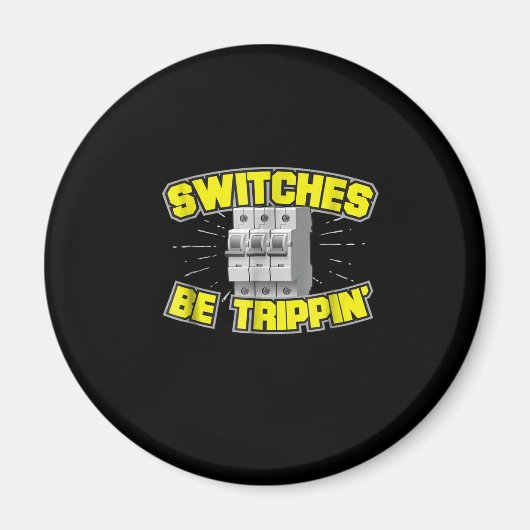 Switches Be Trippin Electrician Gift Magnet (Vorne)
