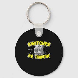 Switches Be Trippin Electrician Gift Schlüsselanhänger