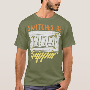 Switches werden trippin T-Shirt