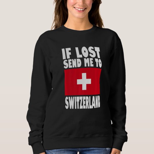 Switzerland Flag Design  If lost send me to Switze Sweatshirt (Vorderseite)