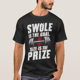 Swole ist das Ziel Größe ist der Preis T-Shirt