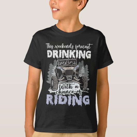 Sxs Utv Weekend Forecast Drinking With A Chance Of T-Shirt (Vorderseite)