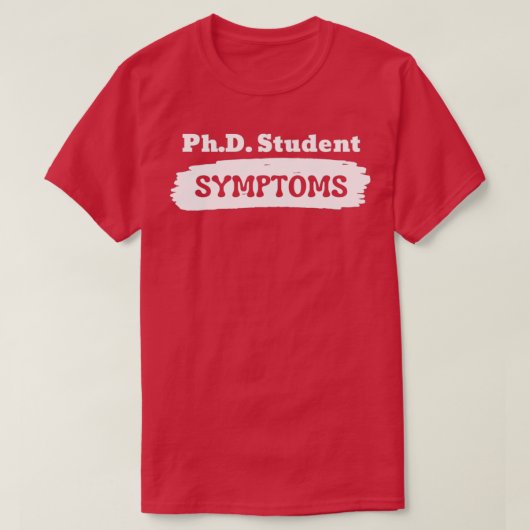 SYMPTOME FÜR PhD-Studenten T-Shirt (Design vorne)