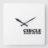 Synchronized Finality | Circle Back Never  Quadratische Wanduhr (Vorderseite)