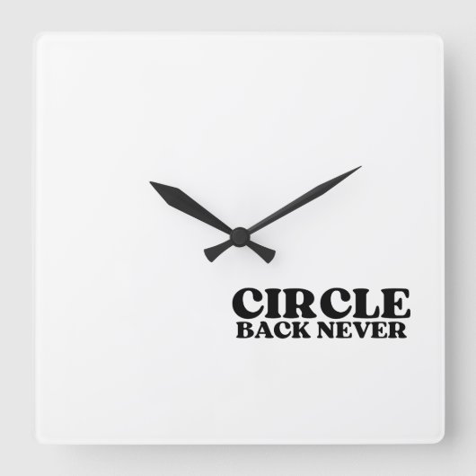 Synchronized Finality | Circle Back Never Quadratische Wanduhr (Vorderseite)
