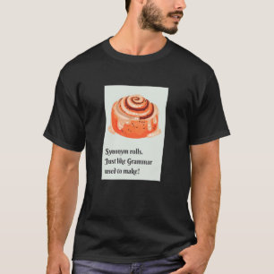 Synonym Rolls Cinnamon Rolls Grammar Pun T-Shirt