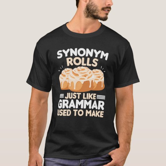 Synonym Rolls Just Like Grammar Used To Make Meme T-Shirt (Vorderseite)