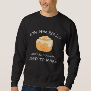 Synonym rollt genau wie Grammatik, die früher Engl Sweatshirt