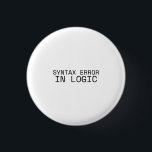 Syntax Error In Logic Minimalist Typewriter Button<br><div class="desc">Signal the status of the system. A high-contrast,  minimalist pin featuring bold typewriter text for your bag,  jacket,  or office lanyard.</div>