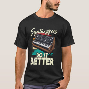 Synthesizer Musician Synth DAW Synthesizers Do It  T-Shirt