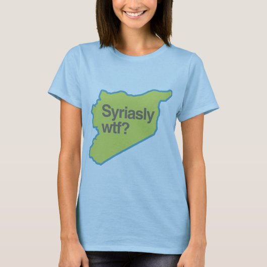 SYRIASLY WTF.png T-Shirt (Vorderseite)