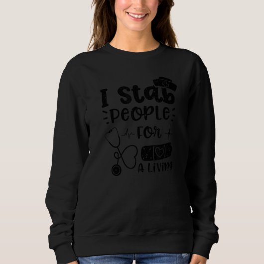 Syringes I Stab People For A Living Nurse Sayings Sweatshirt (Vorderseite)